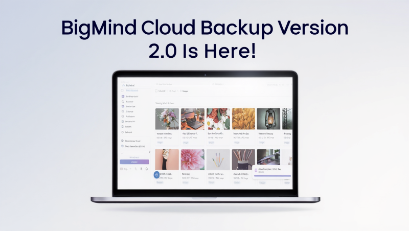 BigMind Cloud Backup Version 2.0 Is Live